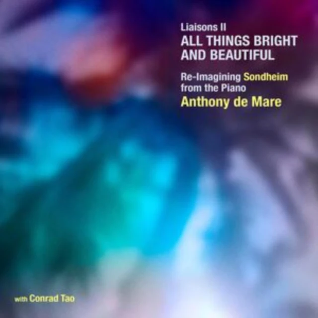DE MARE,ANTHONY; CONRAD TAO - LIAISONS II: ALL THINGS BRIGHT & BEAUTIFUL - RE-IMAGINING SONDHEI (Music CD)
