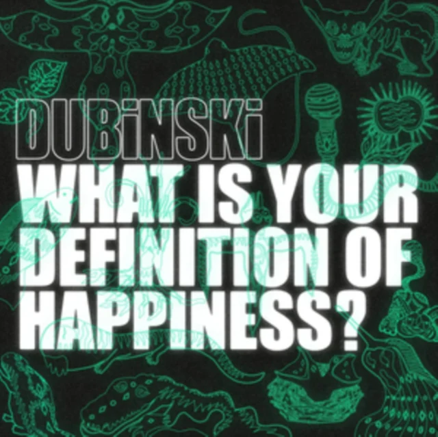 DUBINSKI - WHAT IS YOUR DEFINITION OF HAPPINESS? (GREEN VINYL) (Vinyl LP)