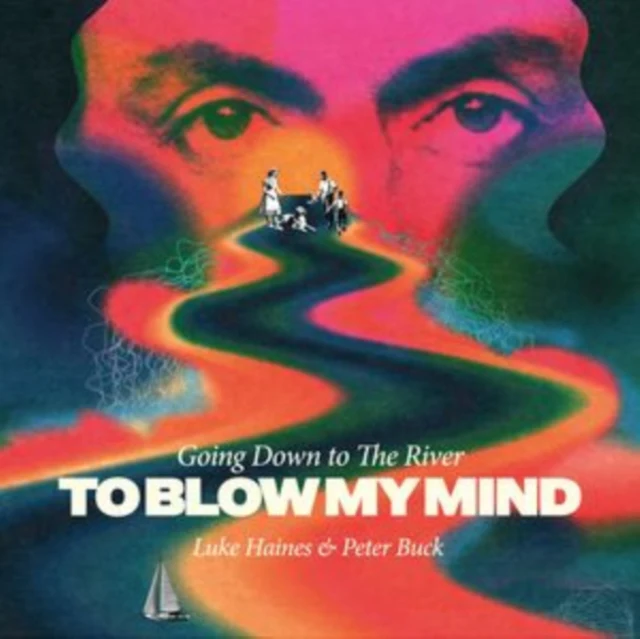 HAINES,LUKE & PETER BUCK - GOING DOWN TO THE RIVERTO BLOW MY MIND (IMPORT) (Vinyl LP)