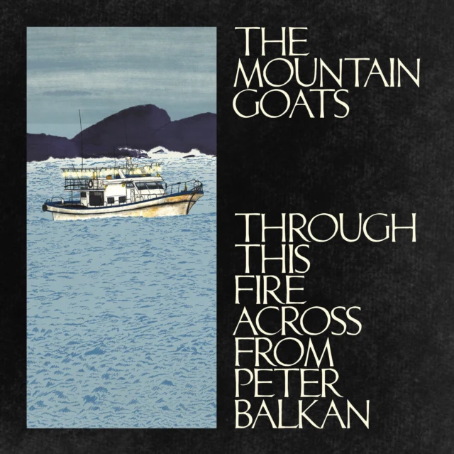 MOUNTAIN GOATS - THROUGH THIS FIRE ACROSS FROM PETER BALKAN (Music CD)